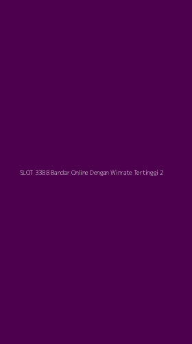 Tampilan Antarmuka Aplikasi Slot 3388 Bandar Online Dengan Winrate Tertinggi - 2