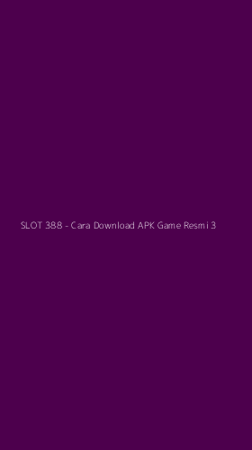 Tampilan Antarmuka Aplikasi SLOT 388 - Cara Download APK Game Resmi - 3