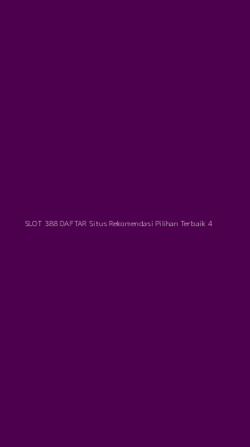 Tampilan Antarmuka Aplikasi Slot 388 Daftar Situs Rekomendasi Pilihan Terbaik - 4