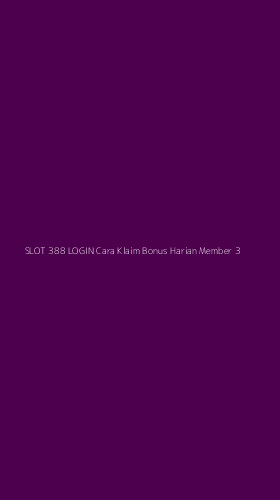 Tampilan Antarmuka Aplikasi Slot 388 Login Cara Klaim Bonus Harian Member - 3