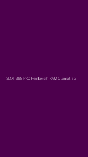Tampilan Antarmuka Aplikasi Slot 388 Pro Pembersih Ram Otomatis - 2