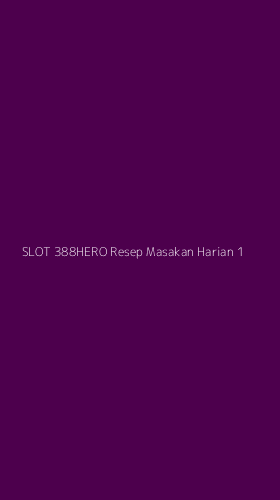 Tampilan Antarmuka Aplikasi Slot 388hero Resep Masakan Harian - 1