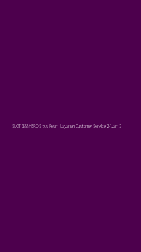 Tampilan Antarmuka Aplikasi Slot 388hero Situs Resmi Layanan Customer Service 24jam - 2