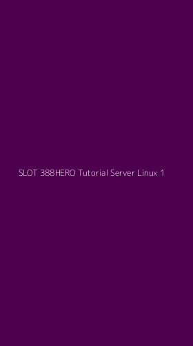 Tampilan Antarmuka Aplikasi Slot 388hero Tutorial Server Linux - 1