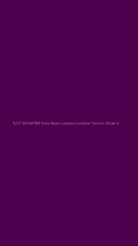 Tampilan Antarmuka Aplikasi Slot 55 Daftar Situs Resmi Layanan Customer Service 24jam - 4