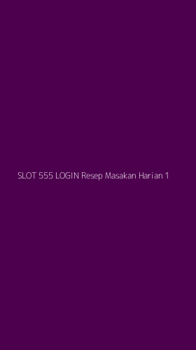 Tampilan Antarmuka Aplikasi Slot 555 Login Resep Masakan Harian - 1