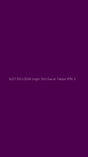 Tampilan Antarmuka Aplikasi Slot 66 Login Login Slot Gacor Tanpa Vpn - 3