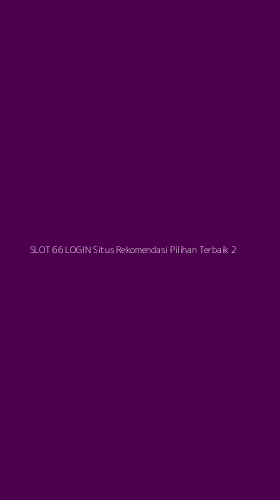 Tampilan Antarmuka Aplikasi Slot 66 Login Situs Rekomendasi Pilihan Terbaik - 2