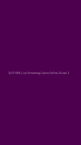 Tampilan Antarmuka Aplikasi Slot 666 Live Streaming Casino Online 24jam - 3