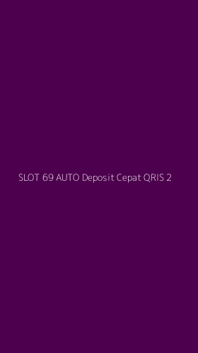 Tampilan Antarmuka Aplikasi Slot 69 Auto Deposit Cepat Qris - 2