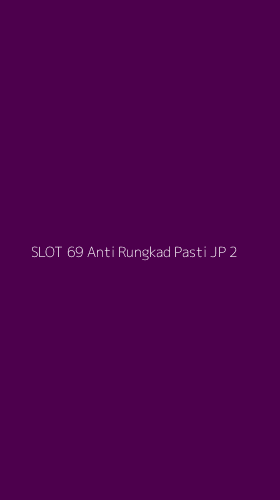 Tampilan Antarmuka Aplikasi Slot 69 Anti Rungkad Pasti Jp - 2