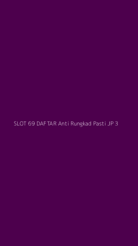 Tampilan Antarmuka Aplikasi Slot 69 Daftar Anti Rungkad Pasti Jp - 3