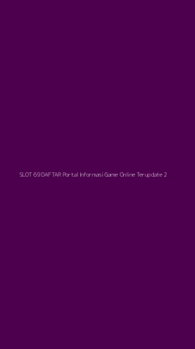 Tampilan Antarmuka Aplikasi Slot 69 Daftar Portal Informasi Game Online Terupdate - 2