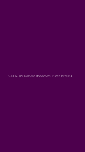 Tampilan Antarmuka Aplikasi Slot 69 Daftar Situs Rekomendasi Pilihan Terbaik - 3