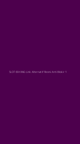 Tampilan Antarmuka Aplikasi Slot 69 King Link Alternatif Resmi Anti Blokir - 1
