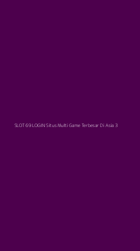 Tampilan Antarmuka Aplikasi Slot 69 Login Situs Multi Game Terbesar Di Asia - 3