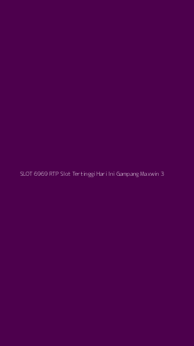 Tampilan Antarmuka Aplikasi Slot 6969 Rtp Slot Tertinggi Hari Ini Gampang Maxwin - 3