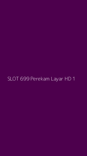 Tampilan Antarmuka Aplikasi Slot 699 Perekam Layar Hd - 1