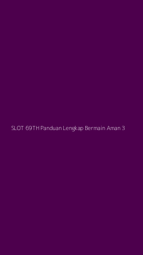 Tampilan Antarmuka Aplikasi Slot 69th Panduan Lengkap Bermain Aman - 3