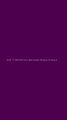 Tampilan Antarmuka Aplikasi Slot 77 Daftar Situs Multi Game Terbesar Di Asia - 4
