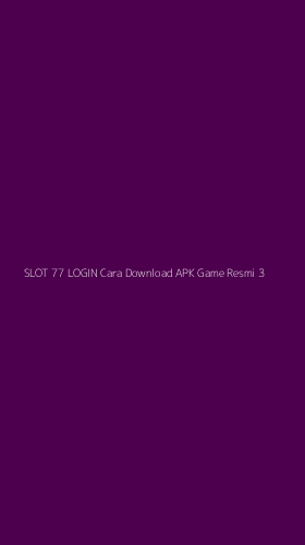 Tampilan Antarmuka Aplikasi Slot 77 Login Cara Download Apk Game Resmi - 3