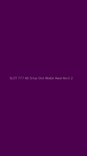 Tampilan Antarmuka Aplikasi Slot 777 4d Situs Slot Modal Awal Kecil - 2