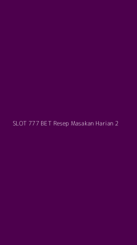 Tampilan Antarmuka Aplikasi Slot 777 Bet Resep Masakan Harian - 2
