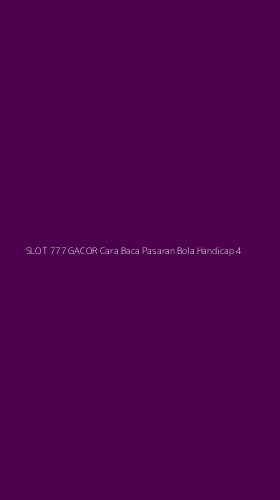 Tampilan Antarmuka Aplikasi Slot 777 Gacor Cara Baca Pasaran Bola Handicap - 4