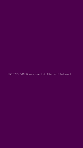 Tampilan Antarmuka Aplikasi Slot 777 Gacor Kumpulan Link Alternatif Terbaru - 2