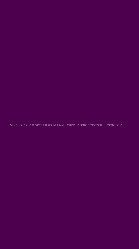 Tampilan Antarmuka Aplikasi Slot 777 Games Download Free Game Strategi Terbaik - 2