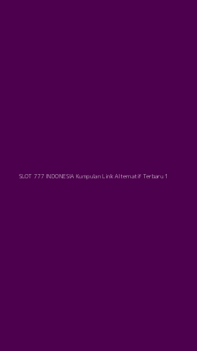 Tampilan Antarmuka Aplikasi Slot 777 Indonesia Kumpulan Link Alternatif Terbaru - 1