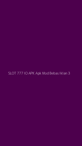 Tampilan Antarmuka Aplikasi Slot 777 Io Apk Apk Mod Bebas Iklan - 3