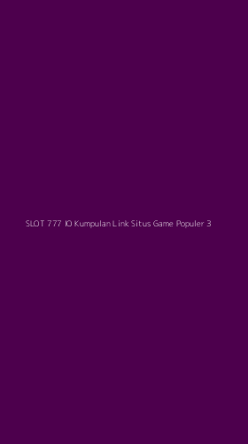 Tampilan Antarmuka Aplikasi Slot 777 Io Kumpulan Link Situs Game Populer - 3