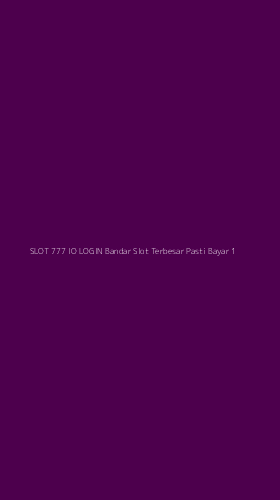 Tampilan Antarmuka Aplikasi Slot 777 Io Login Bandar Slot Terbesar Pasti Bayar - 1