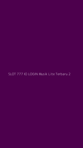 Tampilan Antarmuka Aplikasi Slot 777 Io Login Musik Lite Terbaru - 2