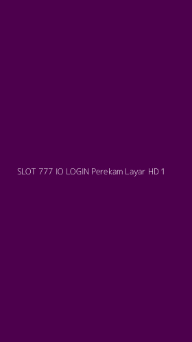 Tampilan Antarmuka Aplikasi Slot 777 Io Login Perekam Layar Hd - 1