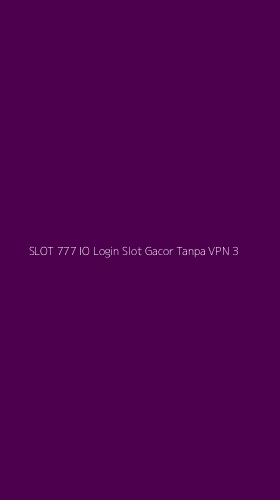 Tampilan Antarmuka Aplikasi Slot 777 Io Login Slot Gacor Tanpa Vpn - 3