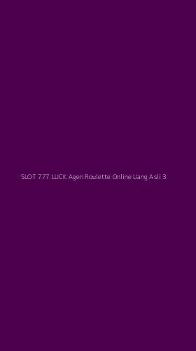 Tampilan Antarmuka Aplikasi Slot 777 Luck Agen Roulette Online Uang Asli - 3