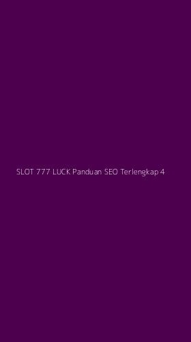 Tampilan Antarmuka Aplikasi Slot 777 Luck Panduan Seo Terlengkap - 4