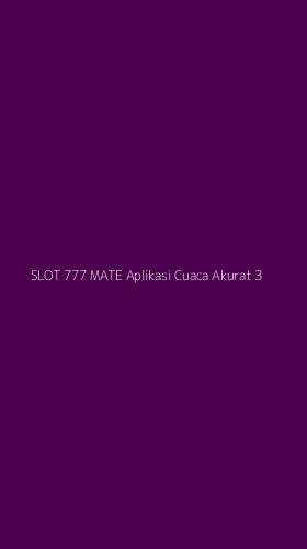 Tampilan Antarmuka Aplikasi Slot 777 Mate Aplikasi Cuaca Akurat - 3