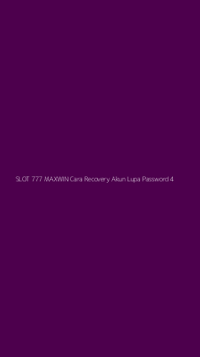 Tampilan Antarmuka Aplikasi Slot 777 Maxwin Cara Recovery Akun Lupa Password - 4