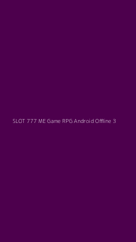 Tampilan Antarmuka Aplikasi Slot 777 Me Game Rpg Android Offline - 3