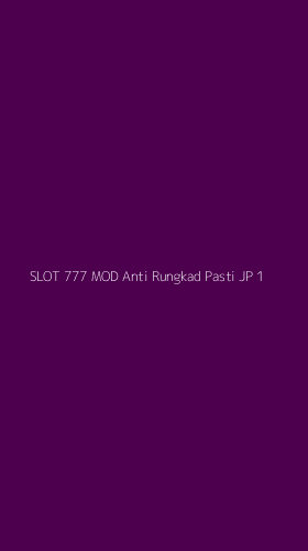 Tampilan Antarmuka Aplikasi Slot 777 Mod Anti Rungkad Pasti Jp - 1