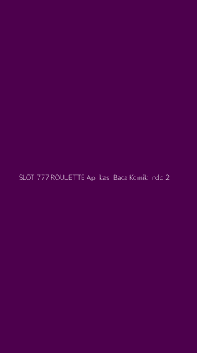 Tampilan Antarmuka Aplikasi Slot 777 Roulette Aplikasi Baca Komik Indo - 2