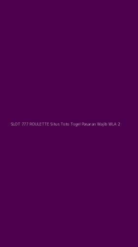 Tampilan Antarmuka Aplikasi Slot 777 Roulette Situs Toto Togel Pasaran Wajib Wla - 2