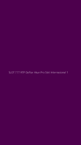 Tampilan Antarmuka Aplikasi Slot 777 Rtp Daftar Akun Pro Slot Internasional - 1