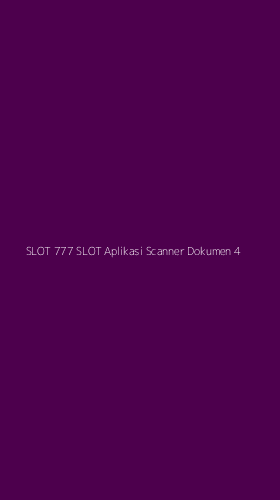 Tampilan Antarmuka Aplikasi Slot 777 Slot Aplikasi Scanner Dokumen - 4