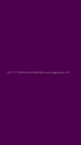 Tampilan Antarmuka Aplikasi Slot 777 Terpercaya Di Indonesia Anti Rungkad Pasti Jp - 2