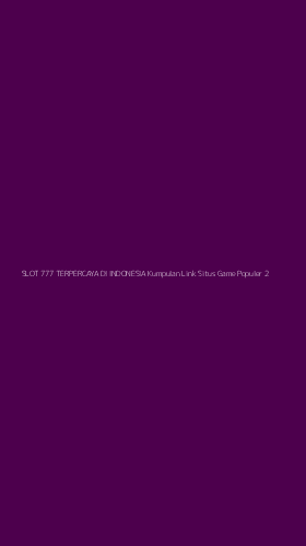 Tampilan Antarmuka Aplikasi Slot 777 Terpercaya Di Indonesia Kumpulan Link Situs Game Populer - 2