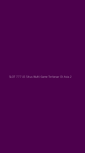 Tampilan Antarmuka Aplikasi Slot 777 Us Situs Multi Game Terbesar Di Asia - 2